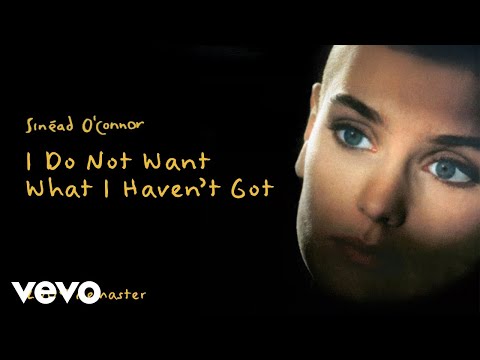 Sinead O'Connor - I Do Not Want What I Haven't Got (2009 Remaster) [Official Audio]