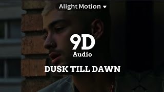 Dusk Till Dawn - Zayn //9D Audio//