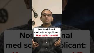 Is there a cutoff age for a nontraditional applicant to medical school?