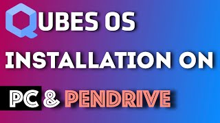 Install Qubes OS on your PC and also on a Pendrive 2021