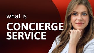 Understanding "Concierge Service": A Guide for English Learners