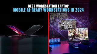 5 Best Mobile AI-Ready Workstations in 2024 | Best Workstation Laptop