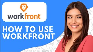 How to Use Workfront (2025) Workfront Overview Tutorial & Review