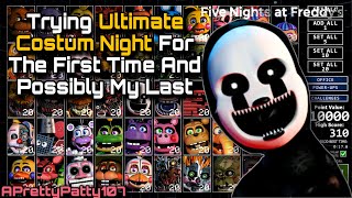 Trying Ultimate Custom Night For The First Time And Possibly My Last || UCN FNAF
