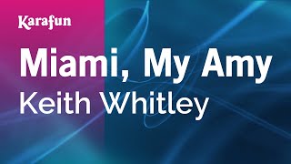Miami, My Amy - Keith Whitley | Karaoke Version | KaraFun