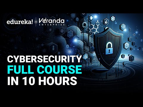 Cybersecurity Full Course - 10 Hours | Cyber Security Training for Beginners [2025] | Edureka