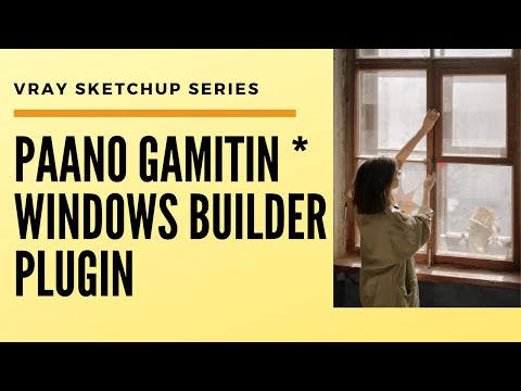 Sketchup Tutorial | Paano Gamitin Windows Builder Sketchup Plugin
