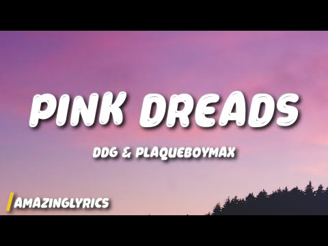 DDG & Plaqueboymax - Pink Dreads (Lyrics)