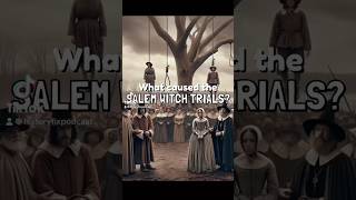 What caused the Salem witch trials?