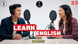Learn English Easily | English Podcast Conversation | Episode 23