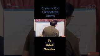 New Chapter " Vector" in Physics for competitive Exams🙂!!!...  Must Watch....