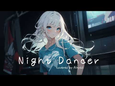 NIGHT DANCER (Covered by AInyas)