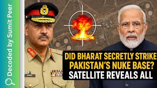 Did Bharat Secretly Strike Pakistan’s Nuke Base? Satellite Reveals All || SUMIT PEER DECODE