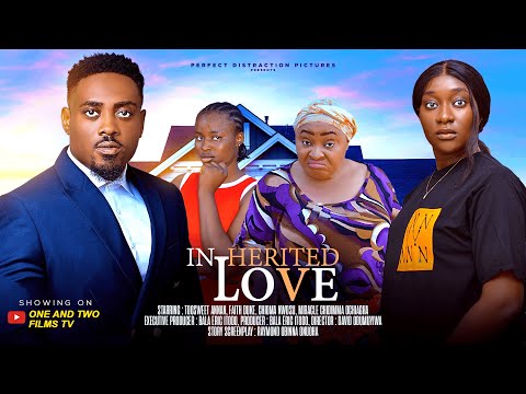 INHERITED LOVE - TOOSWEET ANNAN, CHIOMA NWOSU, FAITH DUKE LATEST 2025 NIGERIAN MOVIE