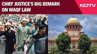 Waqf Bill | "Courts Cannot Intervene Unless...": Chief Justice's Big Remark On Waqf Law