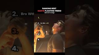 Ranking Best Kanye Floating Trend 😫🙏
