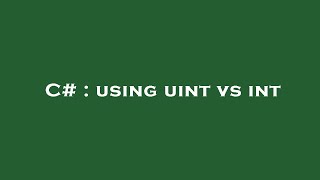 C# : using uint vs int