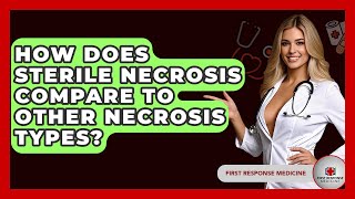 How Does Sterile Necrosis Compare To Other Necrosis Types? - First Response Medicine