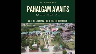 Pahalgam " where Nature whispers and time stands still"