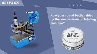 How your round bottle labled by the semi-automatic labeling machine?