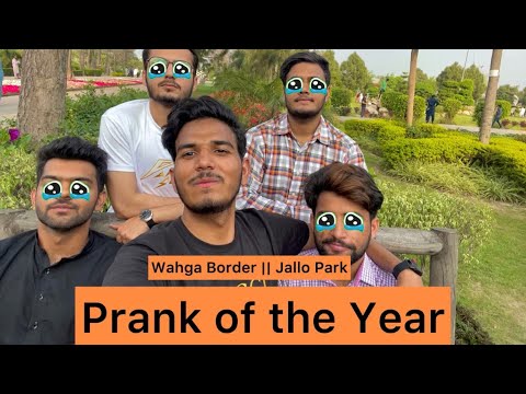 23 March VLOG || Wahga Border || Jallo Park || Prank of the Year