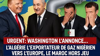 Washington tranche : L’Algérie seule route du gaz nigérian vers l’Europe – Maroc écarté