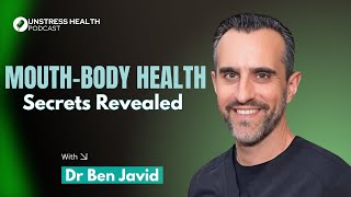 Oral Health, Longevity & Ancient Intelligence | Dr Ben Javid on Unstress Health