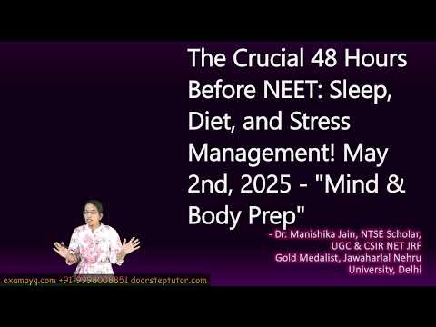 The Crucial 48 Hours Before NEET Sleep, Diet, and Stress Management! May 2nd, 2025  Mind & Body Prep