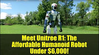 Meet Unitree R1: The Affordable Humanoid Robot Under $6,000!