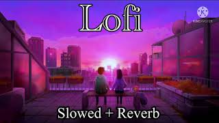 Love @Lofi Mashup || Best Songs Mashup || Hindi Lofi