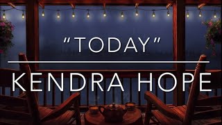 Kendra Hope - “Today” (Lyric Video)