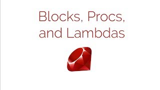 Let's Learn Ruby - Blocks, Procs & Lambdas -  Episode 15