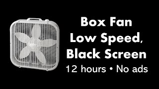 Box Fan - Low Speed, Black Screen 💨⬛ • 12 hours • No ads
