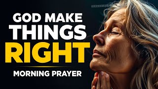 Stand By Me Today Lord and Make Things Right | A Blessed Morning Prayer To Start Your Day