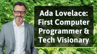 Ada Lovelace: First Computer Programmer & Tech Visionary