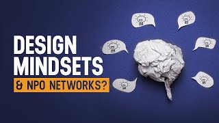 How A Design Mindset Lends To Creating A NPO Network Michelle Shumate