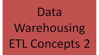 DataWarehousing ETL Concepts 2