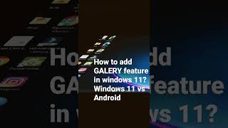 How to add Galery feature in windows 11 | Windows copied Android UI?