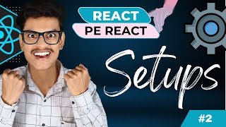 Best Setups for REACT JS | REACT Pe REACT | #2