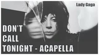 Lady Gaga-Don’t Call Tonight-ACAPELLA