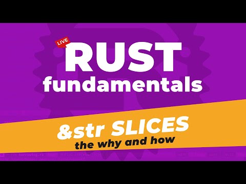 Rust - &str String Slices - The why and how!