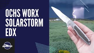 Ochs Worx Solarstorm EDX Review (Perfect Light Duty EDC?)