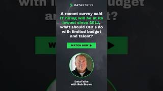 DataTalks with Rob Brown: Survey says IT hiring is lowest since 2011. What should CIOs do?