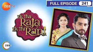 Ek Tha Raja Ek Thi Rani - Full Episode - 241 - Divyanka Tripathi Dahiya, Sharad Malhotra  - Zee TV