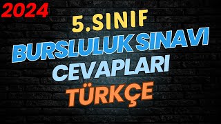 2024 Bursluluk 5.Sınıf Türkçe Soruları Cevapları