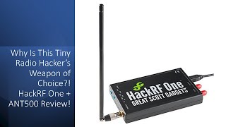 Why Is This Tiny Radio Hacker’s Weapon of Choice?! HackRF One + ANT500 Review!