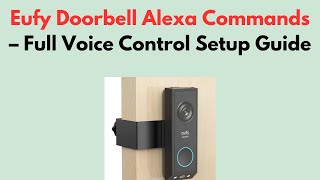 Eufy Doorbell Alexa Commands – Full Voice Control Setup Guide