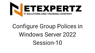 Configure Group Polices in Windows Server 2022 Session-10 | Netexpertz |