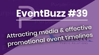 The EventBuzz podcast: Attracting Media and Effective Promotional Event Timelines