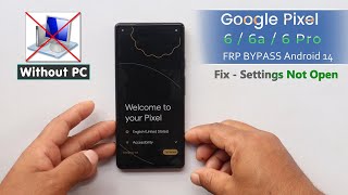 Google Pixel 6/6a/6 Pro Android 14 Frp Unlock/Bypass Without PC - Fix Setting Not Open 2024